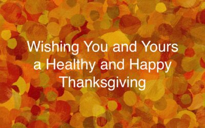 Wishing You and Yours a Healthy and Happy Thanksgiving~